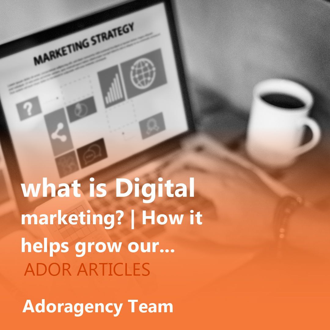 What is Digital Marketing? | How it helps to grow our business?